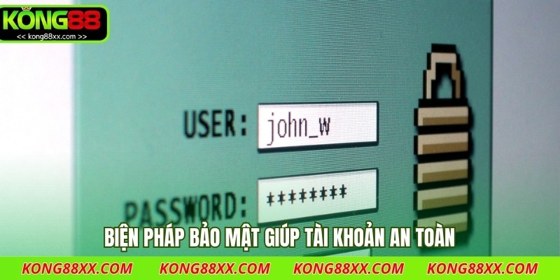 Biện pháp bảo mật giúp tài khoản an toàn