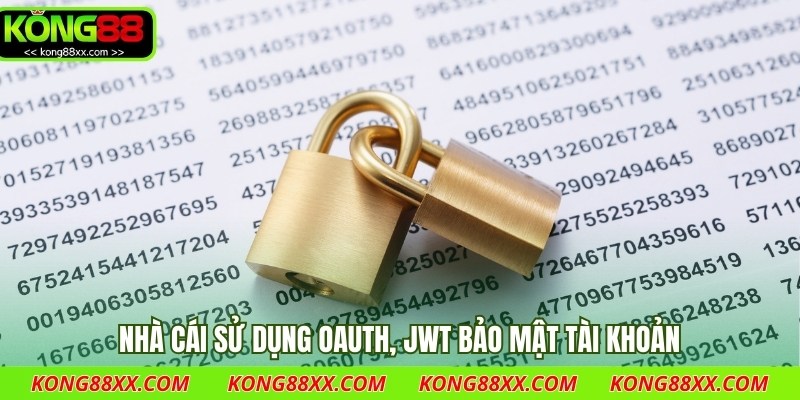 Nhà cái sử dụng OAuth, JWT bảo mật tài khoản