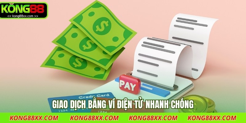 Giao dịch bằng ví điện tử nhanh chóng