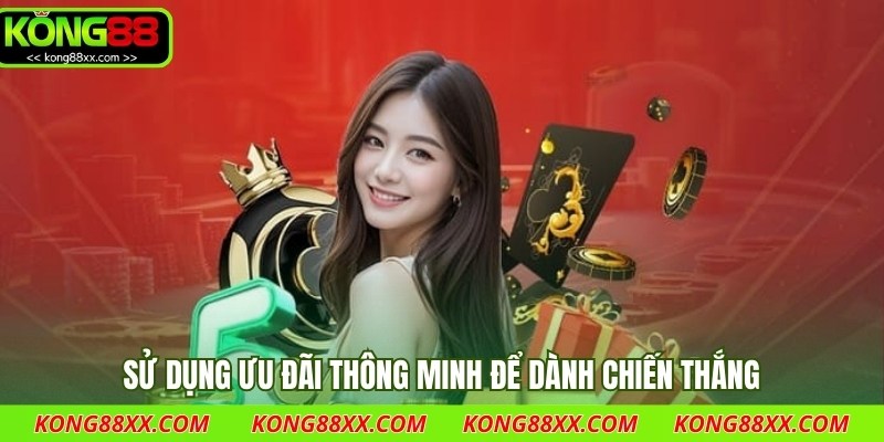 Sử dụng ưu đãi thông minh để dành chiến thắng