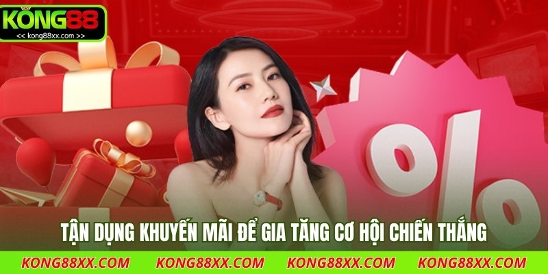 Tận dụng khuyến mãi để gia tăng cơ hội chiến thắng