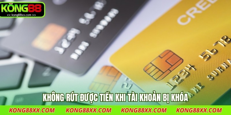 Không rút được tiền khi tài khoản bị khóa
