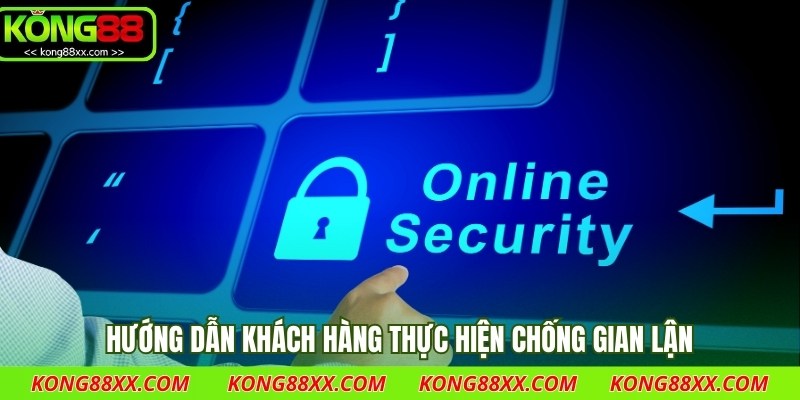 Hướng dẫn khách hàng thực hiện chống gian lận