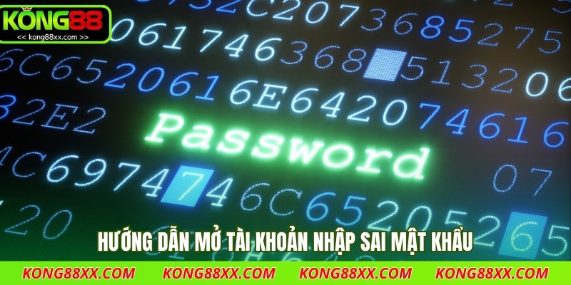 Hướng dẫn mở tài khoản nhập sai mật khẩu