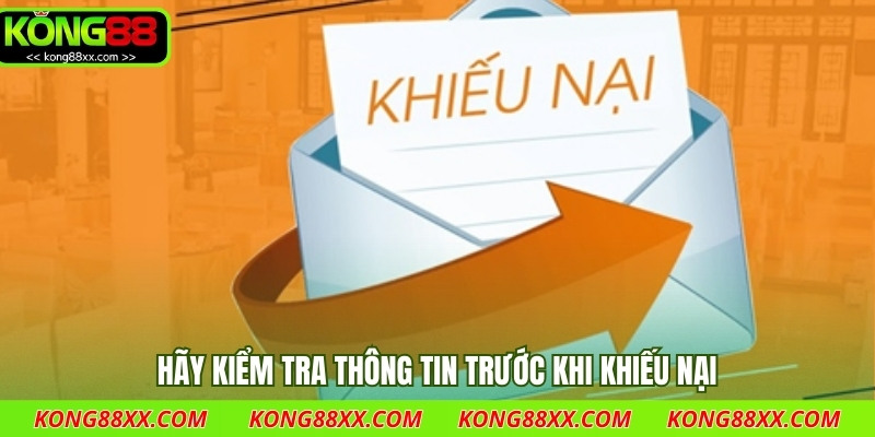 Hãy kiểm tra thông tin trước khi khiếu nại