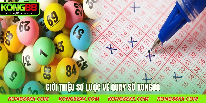Giới thiệu sơ lược về quay số Kong88