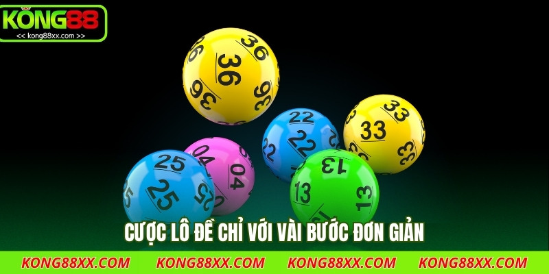 Cược lô đề chỉ với vài bước đơn giản