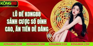 Lô Đề Kong88 – Sảnh Cược Số Đỉnh Cao, Ăn Tiền Dễ Dàng