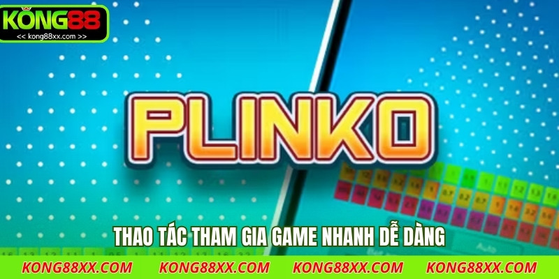 Thao tác tham gia game nhanh dễ dàng
