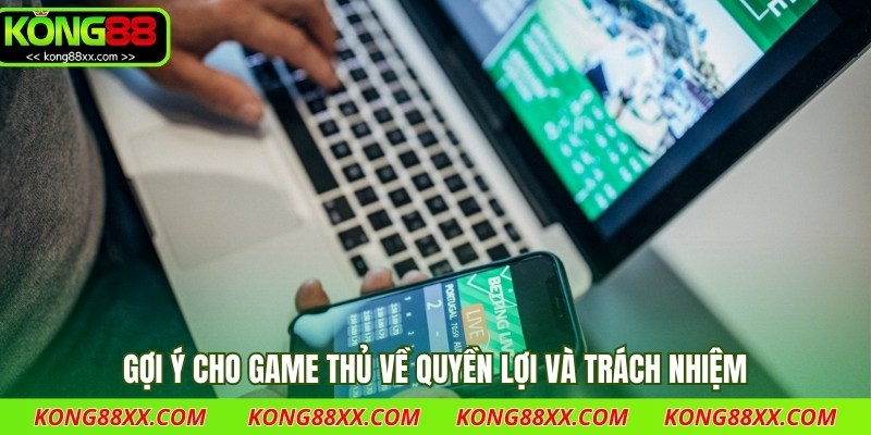 Gợi ý cho game thủ về quyền lợi và trách nhiệm