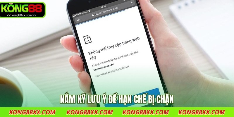 Nắm kỹ lưu ý để hạn chế bị chặn